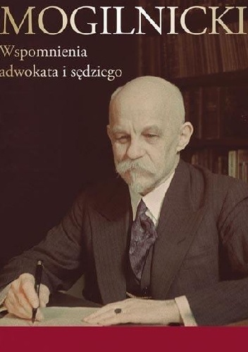 Okładka: Aleksander Mogilnicki - Wspomnienia adwokata i sędziego
