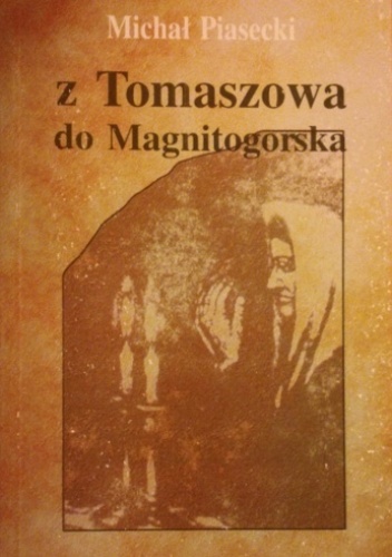 Okładka: Michał Piasecki - Z Tomaszowa do Magnitogorska