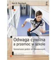 Okładka: Karl E. Dambach - Odwaga cywilna a przemoc w szkole. Scenariusze godzin wychowawczych