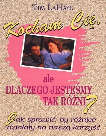 Okładka: Tim LaHaye - Kocham cię, ale dlaczego jesteśmy tak różni?