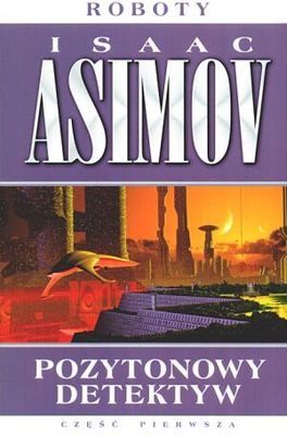 Okładka: Isaac Asimov - Pozytonowy detektyw
