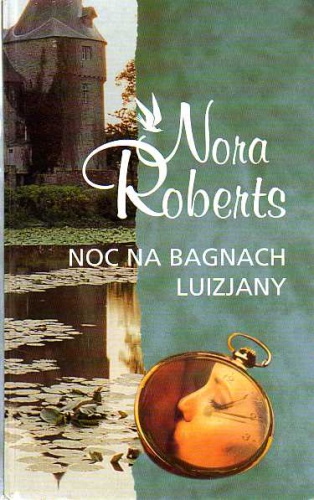 Okładka: Nora Roberts - Noc na bagnach Luizjany