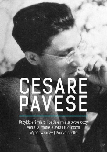 Okładka: Cesare Pavese - Przyjdzie śmierć i będzie miała twoje oczy. Wybór wierszy/Verrà la morte e avrà i tuoi occhi. Poesie scelte