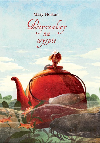 Okładka: Mary Norton - Pożyczalscy na wyspie