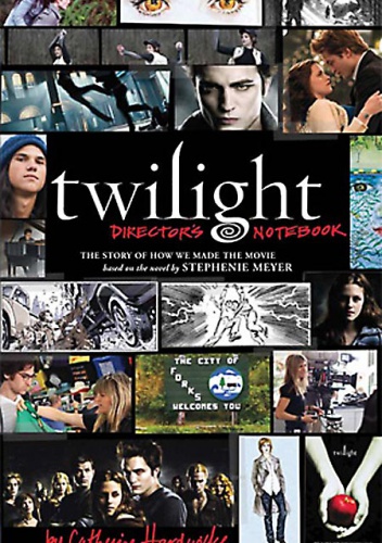 Okładka: Catherine Hardwicke - Twilight Director's Notebook