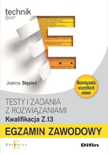 Okładka: Joanna Stępień - Technik BHP. Egzamin zawodowy. Testy i zadania z rozwiązaniami. Kwalifikacja Z.13