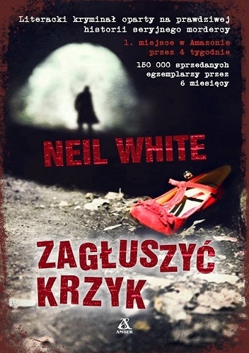 Okładka: Neil White - Zagłuszyć krzyk