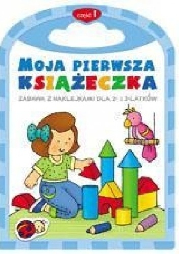 Okładka: Agnieszka Bator - Moja pierwsza książeczka. Część 1