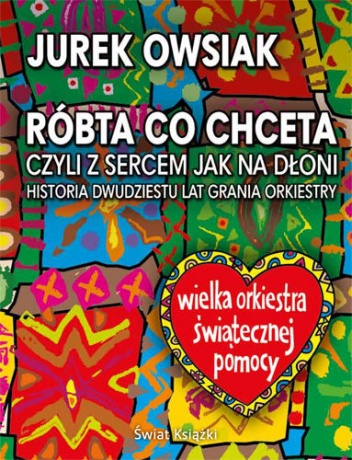 Okładka: Jurek Owsiak - Róbta co chceta, czyli z sercem jak na dłoni