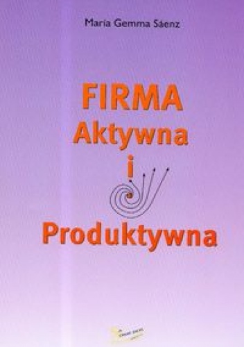 Okładka: Maria Gemma Saenz - Firma aktywna i produktywna