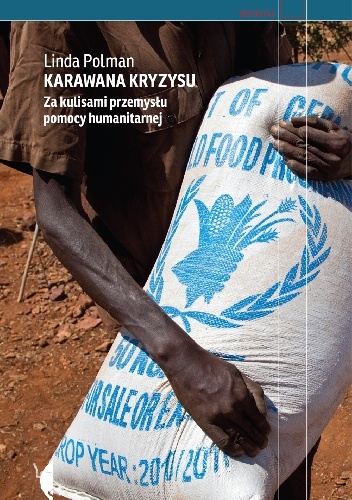 Okładka: Linda Polman - Karawana kryzysu. Za kulisami przemysłu pomocy humanitarnej