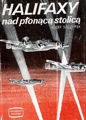 Okładka: Józef Szczypek - Halifaxy nad płonącą stolicą