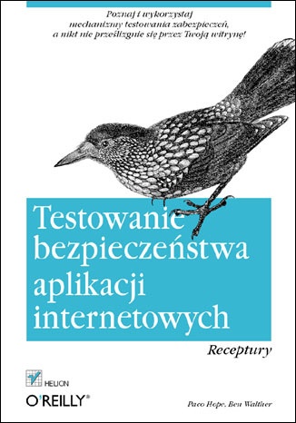 Okładka: Paco Hope - Testowanie bezpieczeństwa aplikacji internetowych. Receptury