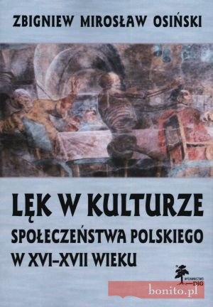 Okładka: Zbigniew Osiński - Lęk w kulturze społeczeństwa polskiego w XVI-XVII wieku