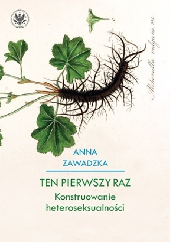 Okładka: Anna Maria Zawadzka - Ten pierwszy raz. Konstruowanie heteroseksualności