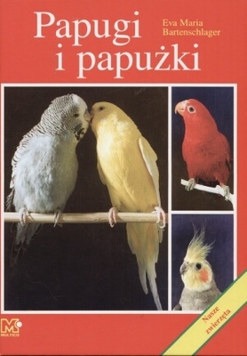 Okładka: Maria Eva Bartenschlager - Papugi i papużki