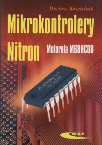 Okładka: Dariusz Kościelnik - Mikrokontrolery Nitron. Motorola M68HC08