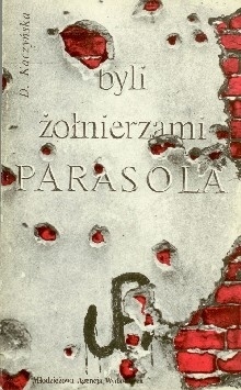 Okładka: Danuta Kaczyńska - Byli żołnierzami "Parasola"