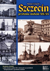 Okładka: Roman Czejarek - Szczecin przełomu wieków XIX/XX
