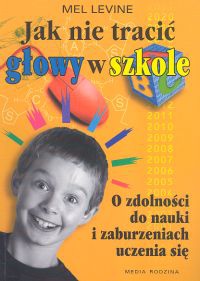 Okładka: Mel Levine - Jak nie tracić głowy w szkole