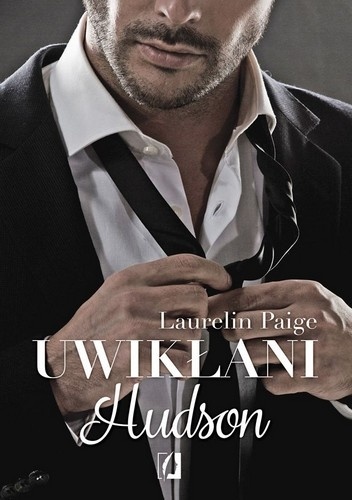 Okładka: Laurelin Paige - Uwikłani. Hudson