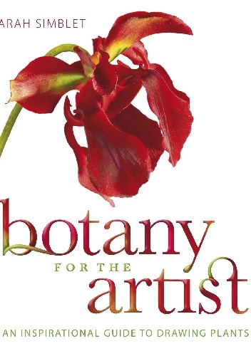 Okładka: Sarah Simblet - Botany for the Artist. An Inspirational Guide to Drawing Plants
