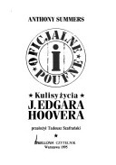 Okładka: Anthony Summers - Oficjalne i poufne: kulisy życia J. Edgara Hoovera
