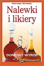 Okładka: Pattie Vargas - Nalewki i likiery. Domowy wyrób
