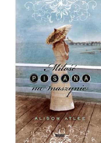 Okładka: Alison Atlee - Miłość pisana na maszynie