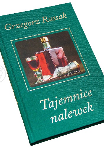Okładka: Grzegorz Russak - Tajemnice nalewek