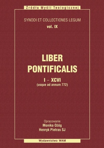 Okładka: Monika Ożóg - Liber Pontificalis I - XCVI ((usque ad annum 772) / Księga Pontyfików 1-96 (do roku 772)