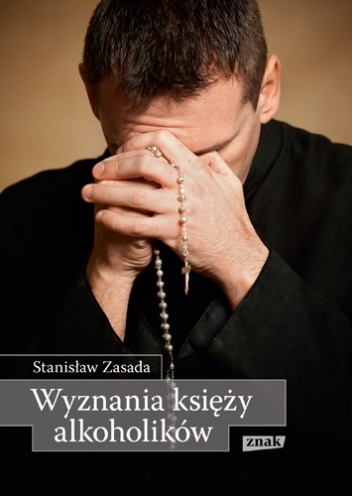 Okładka: Stanisław Zasada - Wyznania księży alkoholików