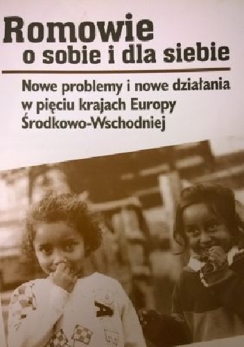 Okładka: Ewa Nowicka - Romowie o sobie i dla siebie. Nowe problemy i nowe działania w pięciu krajach Europy Środkowo-Wschodniej