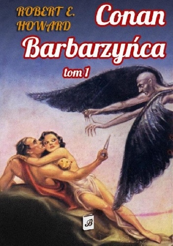 Okładka: Robert Ervin Howard - Conan Barbarzyńca. Tom 1