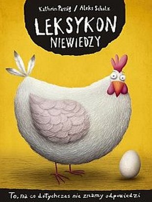 Okładka: Kathrin Passig - Leksykon niewiedzy: To, na co dotychczas nie znamy odpowiedzi
