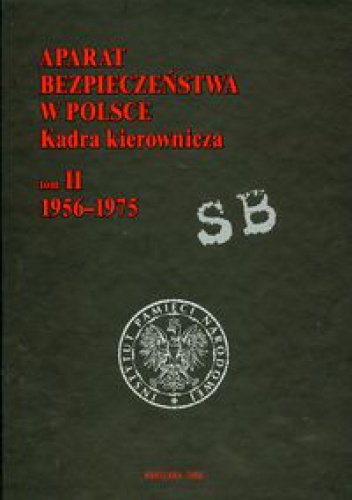 Okładka: Paweł Piotrowski - Aparat bezpieczeństwa w Polsce. Kadra kierownicza t.2