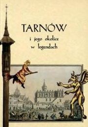 Okładka: Renata Iwaniec - Tarnów i jego okolice w legendach