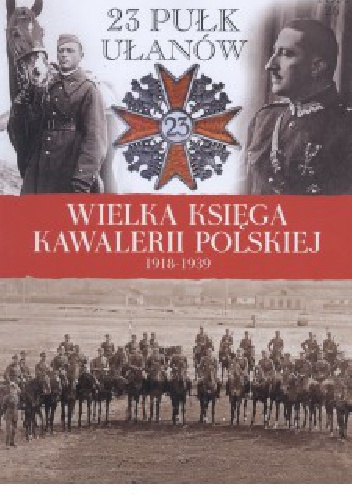 Okładka:  praca zbiorowa - 23 Pułk Ułanów Grodzieńskich