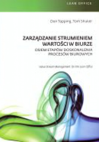 Okładka: Don Tapping - Zarządzanie strumieniem wartości w biurze. Osiem etapów doskonalenia procesów biurowych.