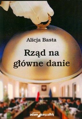 Okładka: Alicja Basta - Rząd na główne danie