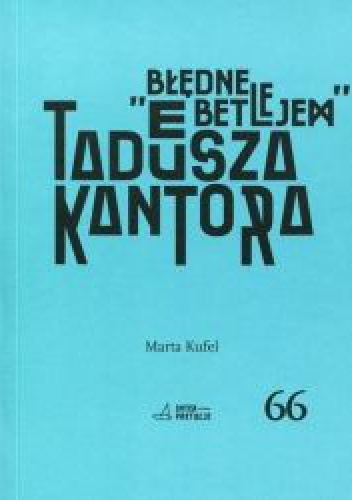 Okładka: Marta Kufel - Błędne Betlejem Tadeusza Kantora