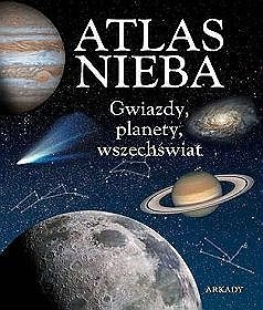 Okładka:  praca zbiorowa - Atlas nieba. Gwiazdy, planety, wszechświat