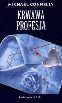 Okładka: Michael Connelly - Krwawa profesja