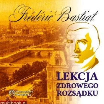 Okładka: Frédéric Bastiat - Lekcja zdrowego rozsądku
