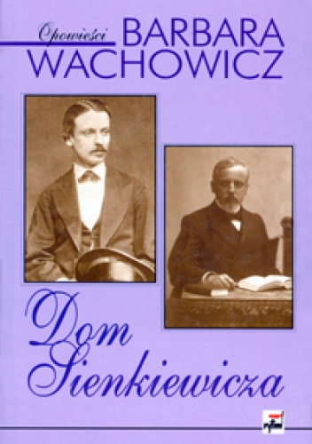 Okładka: Barbara Wachowicz - Dom Sienkiewicza