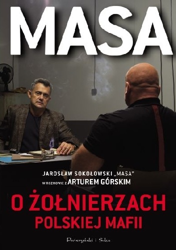 Okładka: Artur Górski - Masa o żołnierzach polskiej mafii