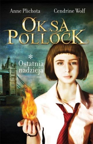 Okładka: Anne Plichota - Oksa Pollock. Ostatnia Nadzieja