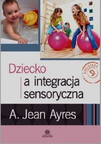 Okładka: Jean A. Ayres - Dziecko a integracja sensoryczna