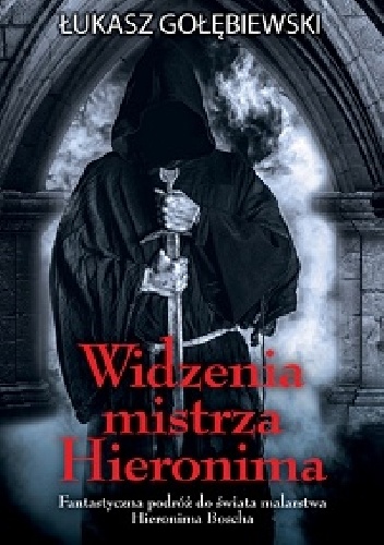 Okładka: Łukasz Gołębiewski - Widzenia mistrza Hieronima