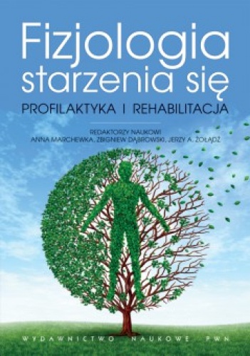 Okładka: Anna Marchewka - Fizjologia starzenia się. Profilaktyka i rehabilitacja